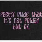 Funny Mouse Mat Office Work Mousepad Desk Accessories Computers Colleague Pretty Rude That It's Not Friday Monday Joke Banter Quote | MM248